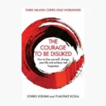 The Courage to Be Disliked: The Japanese Phenomenon That Shows You How to Change Your Life and Achieve Real Happiness Book by Fumitake Koga and Ichiro Kishimi
