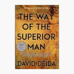 The Way of the Superior Man Book by David Deida