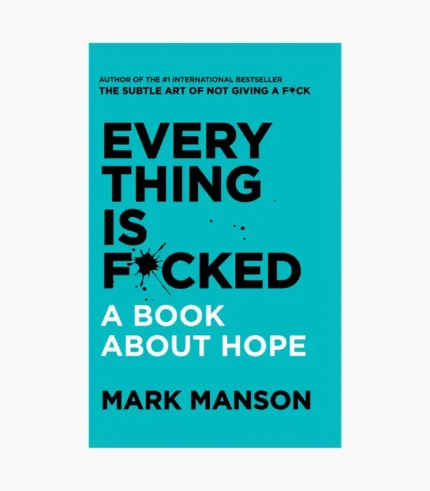 Everything is Fucked by Mark Manson