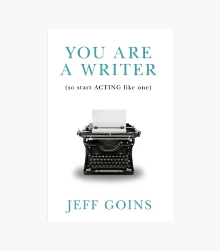You Are a Writer (So Start Acting Like One) Book by Jeff Goins