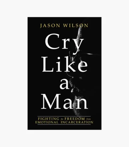 Cry Like a Man by Jason Wilson
