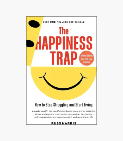 The Happiness Trap: Stop Struggling, Start Living Book by Russ Harris