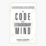 The Code of the Extraordinary Mind: 10 Unconventional Laws to Redefine Your Life and Succeed On Your Own Terms Book by Vishen Lakhiani