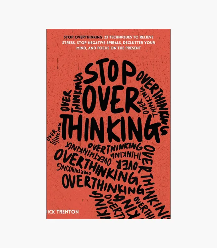 8001000 - 2026-02-21T033405.151 Stop Overthinking: 23 Techniques to Relieve Stress, Stop Negative Spirals, Declutter Your Mind, and Focus on the Present Book by Nick Trenton