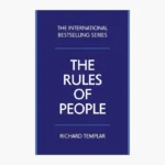 The Rules of People: A Personal Code For Getting The Best From Everyone Book by Richard Templar
