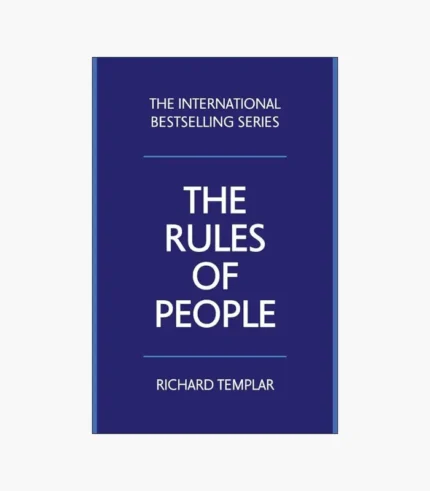 The Rules of People: A Personal Code For Getting The Best From Everyone Book by Richard Templar