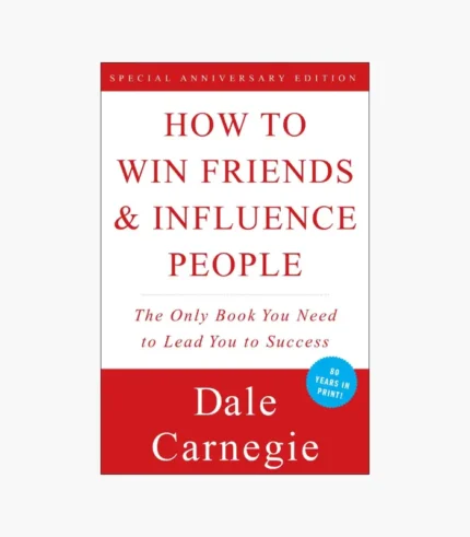 How to Win Friends and Influence People by Dale Carnegie