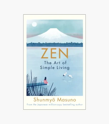 Zen: The Art of Simple Living by Shunmyō Masuno