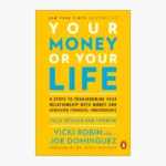Your Money Or Your Life: 9 Steps to Transforming Your Relationship with Money and Achieving Financial Independence Book by Joseph R. Dominguez and Vicki Robin