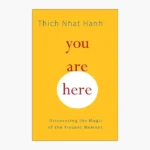 You Are Here: Discovering the Magic of the Present Moment