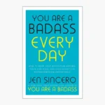 You Are a Badass Everyday, How to Keep Your Motiva…for Transformation Unstoppable Book by Jen Sincero