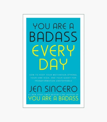 You Are a Badass Everyday, How to Keep Your Motiva…for Transformation Unstoppable Book by Jen Sincero