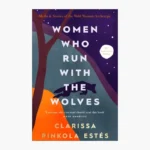 Women Who Run with the Wolves: Myths and Stories of the Wild Woman Archetype Book by Clarissa Pinkola Estés
