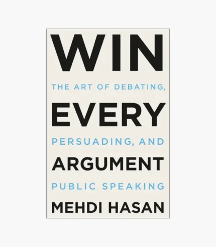 Win Every Argument by Mehdi Hasan
