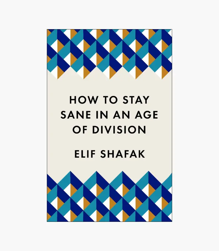 8001000 - 2026-02-21T200154.138 How to Stay Sane in an Age of Division by Elif Shafak