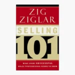 Selling 101: What Every Successful Sales Professional Needs to Know Book by Zig Ziglar