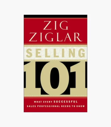 Selling 101: What Every Successful Sales Professional Needs to Know Book by Zig Ziglar