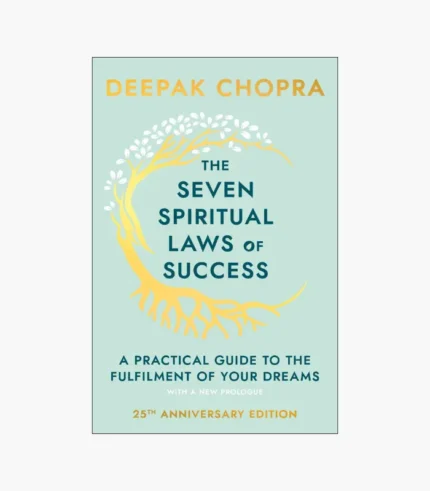 The Seven Spiritual Laws of Success by Deepak Chopra