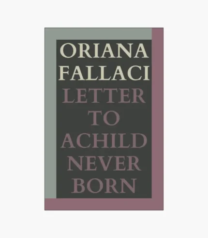 Letter to a Child Never Born Novel by Oriana Fallaci