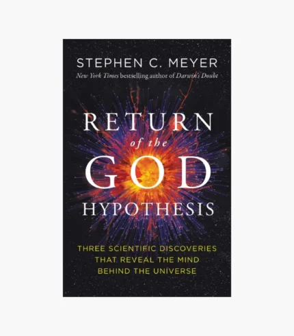Return of the God Hypothesis: Three Scientific Discoveries That Reveal the Mind Behind the Universe Book by Stephen C. Meyer