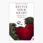 Revive Your Heart: Putting Life in Perspective Book by Nouman Ali Khan