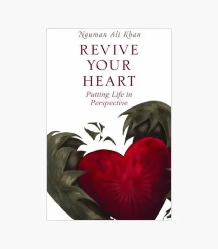 Revive Your Heart: Putting Life in Perspective Book by Nouman Ali Khan