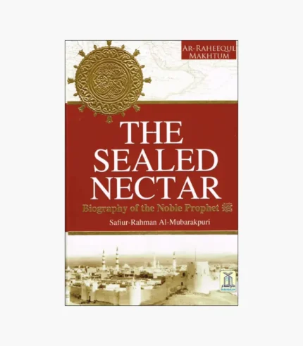The Sealed Nectar by Safiur Rahman Mubarakpuri
