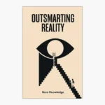 Outsmarting Reality Book by Nero Knowledge