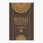 Riyad As Salihin: The Gardens of the Righteous by Imam Nawawi