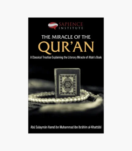 The Miracle of the Qur’an by Abu Ammaar Yasir Qadhi