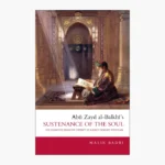 Abu Zayd al-Balkhi's Sustenance of the Soul: The Cognitive Behavior Therapy of a Ninth Century Physician by Malik Badri