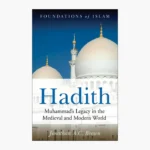 Hadith: Muhammad's Legacy in the Medieval and Modern World Book by Jonathan A.C. Brown