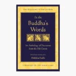 In the Buddha's Words: An Anthology of Discourses from the Pali Canon Book by Bhikkhu Bodhi (Author), His Holiness the Dalai Lama