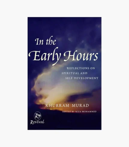 In The Early Hours: Reflections on Spiritual and Self Development Book by Khurram Murad