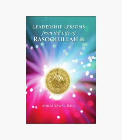Leadership Lessons from the Life of Rasoolullah SAS Book by Mirza Baig