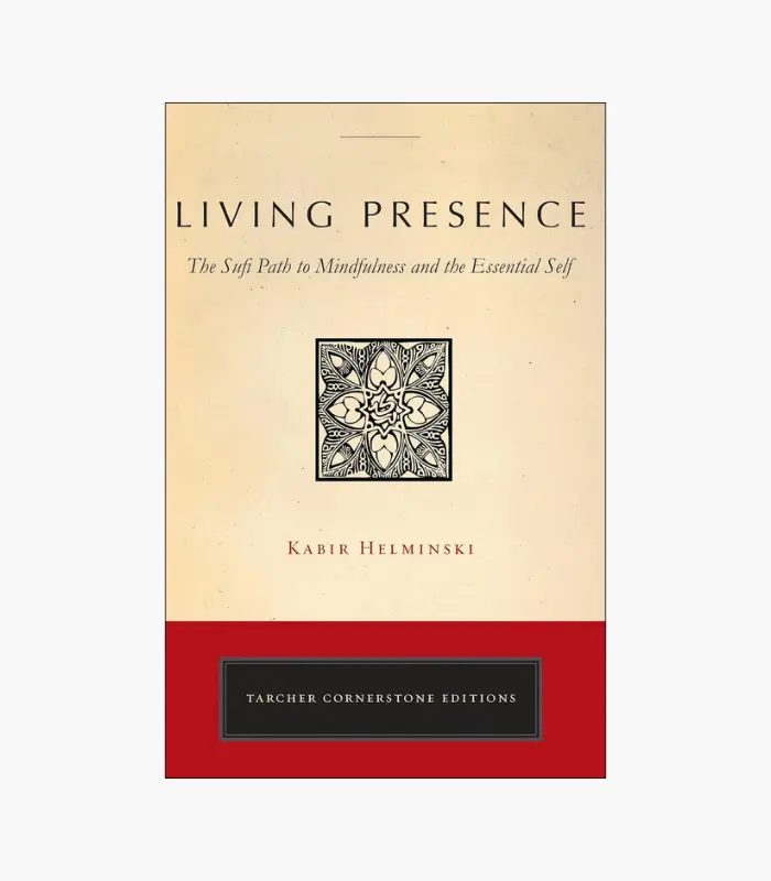 8001000 - 2026-02-25T220745.315 Living Presence: A Sufi Way to Mindfulness & the Essential Self by Kabir Helminski