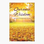 Quranic Wisdom by Wahiduddin Khan