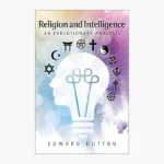 Religion and Intelligence: An Evolutionary Analysis Book by Edward Dutton