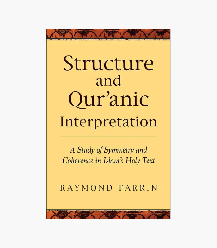 8001000 - 2026-02-26T000803.876 Structure and Qur'anic Interpretation: A Study of Symmetry and Coherence in Islam's Holy Text Book by Raymond Farrin