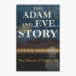 The Adam and Eve Story: The History of Cataclysms Book by Chan Thomas