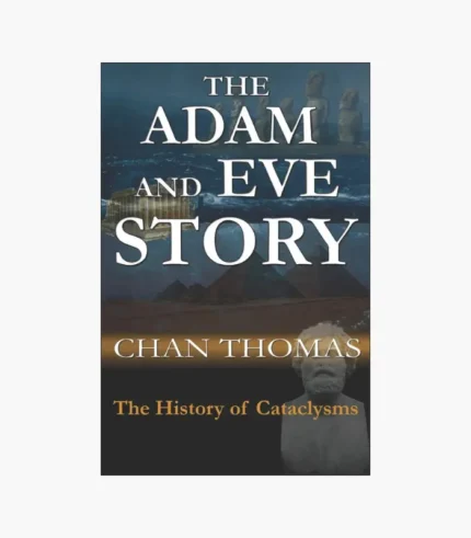 The Adam and Eve Story: The History of Cataclysms Book by Chan Thomas