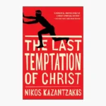 The Last Temptation of Christ Novel by Nikos Kazantzakis