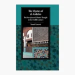 The Mystics of Al-Andalus: Ibn Barrajān and Islamic Thought in the Twelfth Century Book by Yousef Casewit