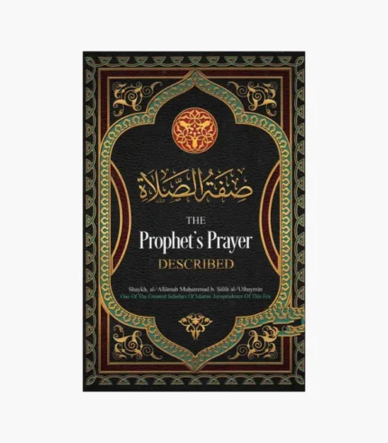 The Prophet's Prayer Described By Imaam Muhammad bin Saalih al-'Uthaymeen
