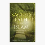 The Sacred Path to Islam: A Guide to Seeking Allah (God) & Building a Relationship - The Sincere Seeker Collection