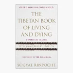 The Tibetan Book of Living and Dying by Sogyal Rinpoche