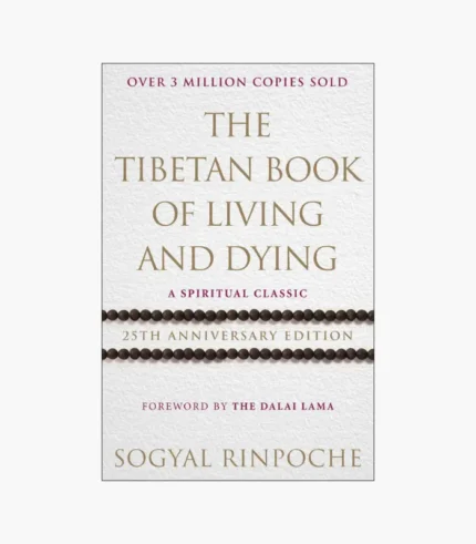 The Tibetan Book of Living and Dying by Sogyal Rinpoche