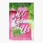100 Lifetimes of Us Book by Maggie Gates