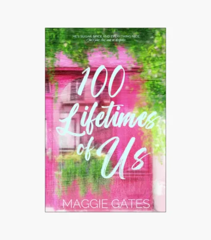 100 Lifetimes of Us Book by Maggie Gates