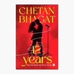 12 Years: My Messed-Up Love Story Book by Chetan Bhagat